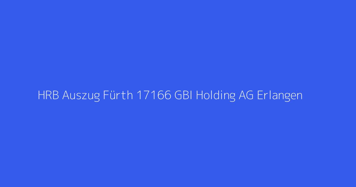 HRB Auszug Fürth 17166 GBI Holding AG Erlangen